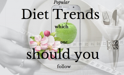Popular diet trends which one should you follow?