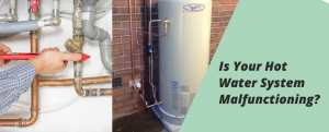 is your hot water system malfunctioning
